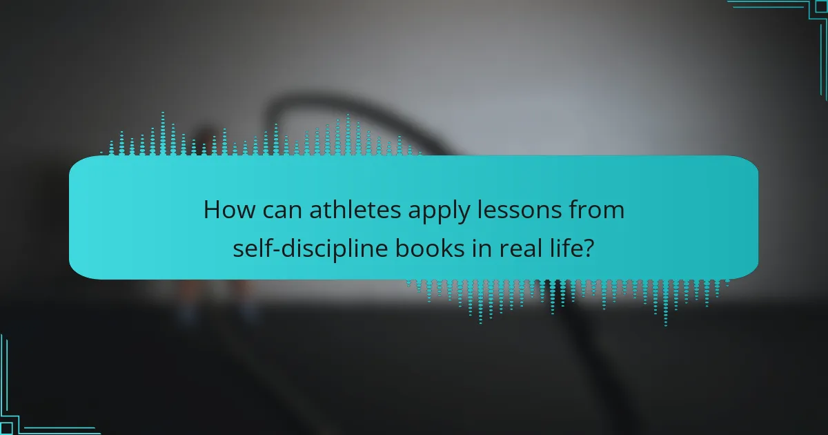 How can athletes apply lessons from self-discipline books in real life?
