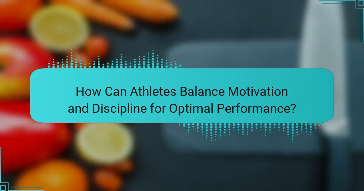 How Can Athletes Balance Motivation and Discipline for Optimal Performance?