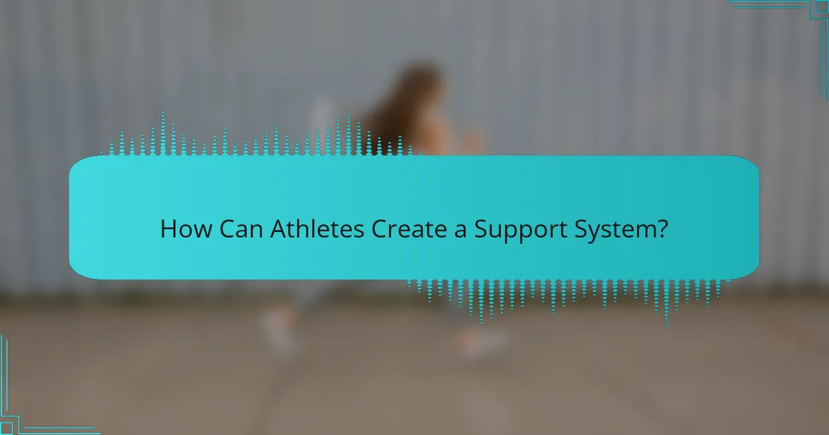 How Can Athletes Create a Support System?