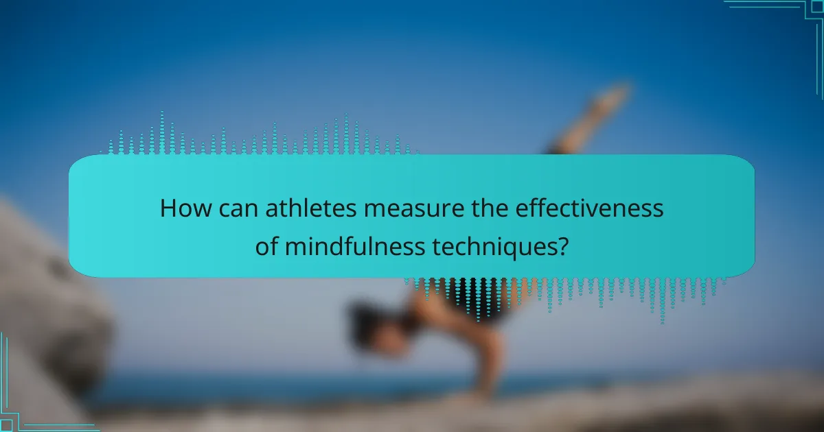 How can athletes measure the effectiveness of mindfulness techniques?