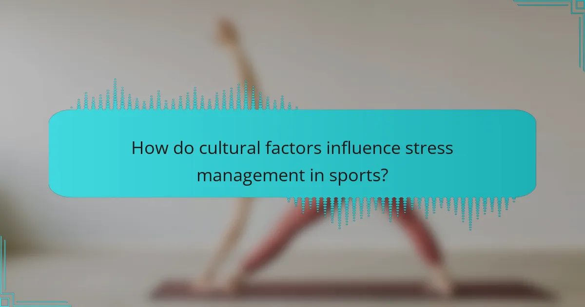 How do cultural factors influence stress management in sports?