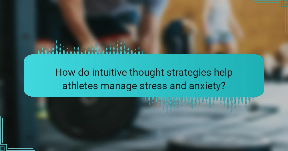 How do intuitive thought strategies help athletes manage stress and anxiety?