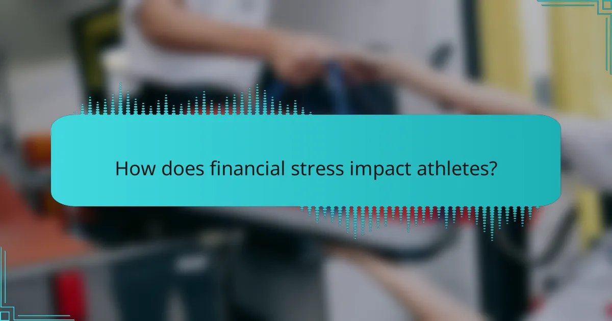 How does financial stress impact athletes?
