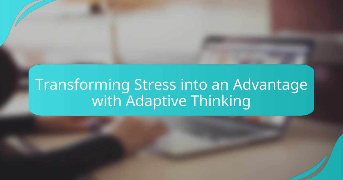 Transforming Stress into an Advantage with Adaptive Thinking
