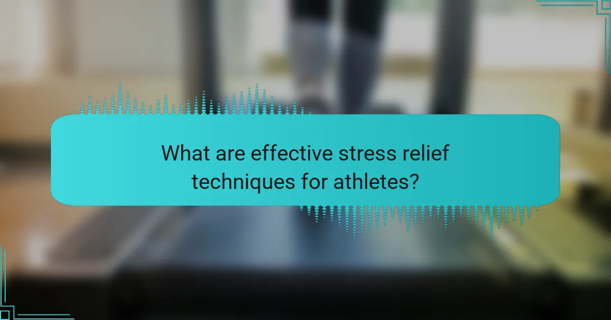 What are effective stress relief techniques for athletes?