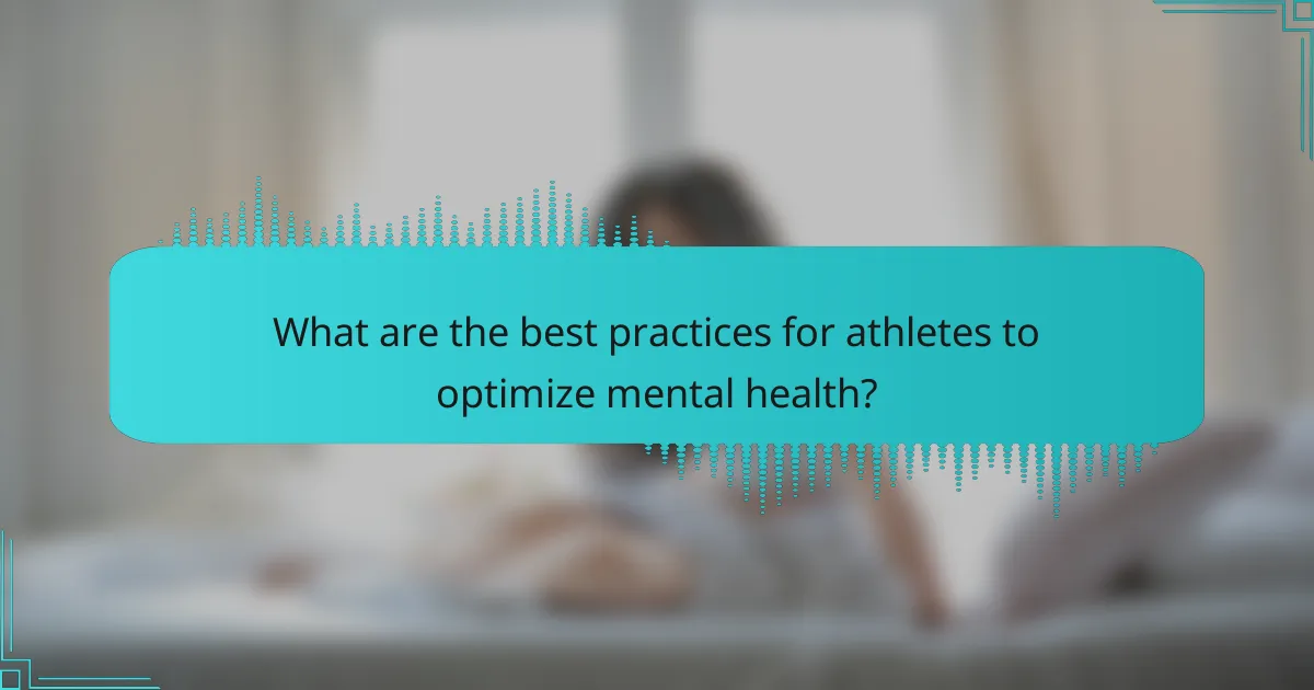 What are the best practices for athletes to optimize mental health?