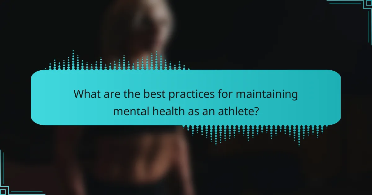 What are the best practices for maintaining mental health as an athlete?