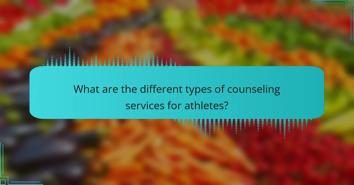What are the different types of counseling services for athletes?
