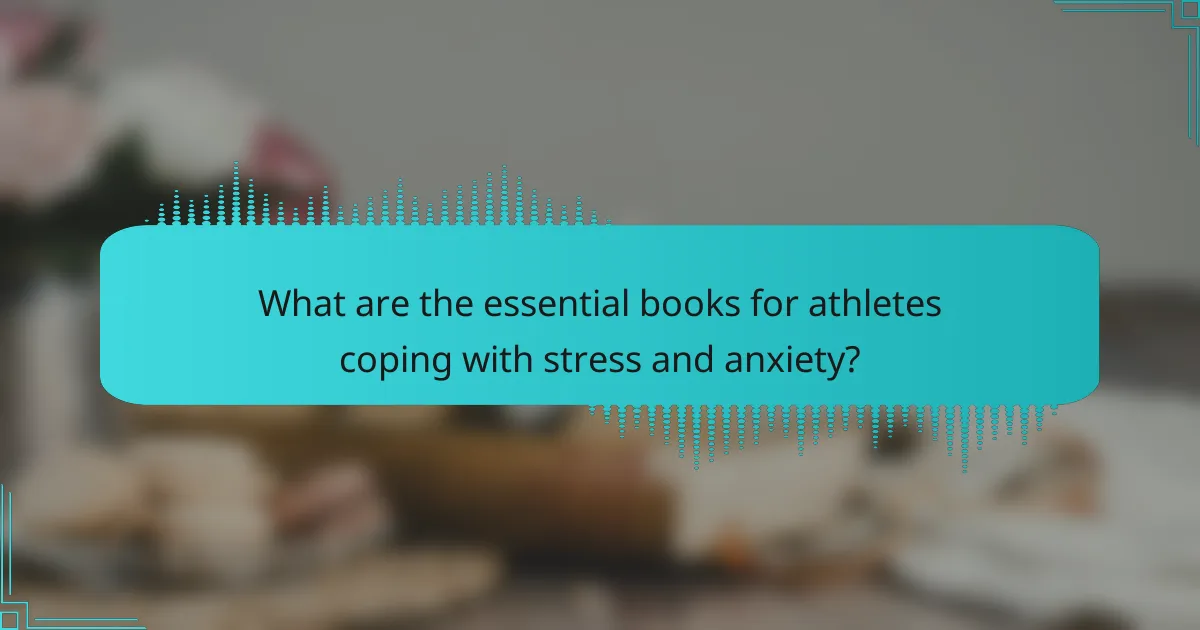 What are the essential books for athletes coping with stress and anxiety?