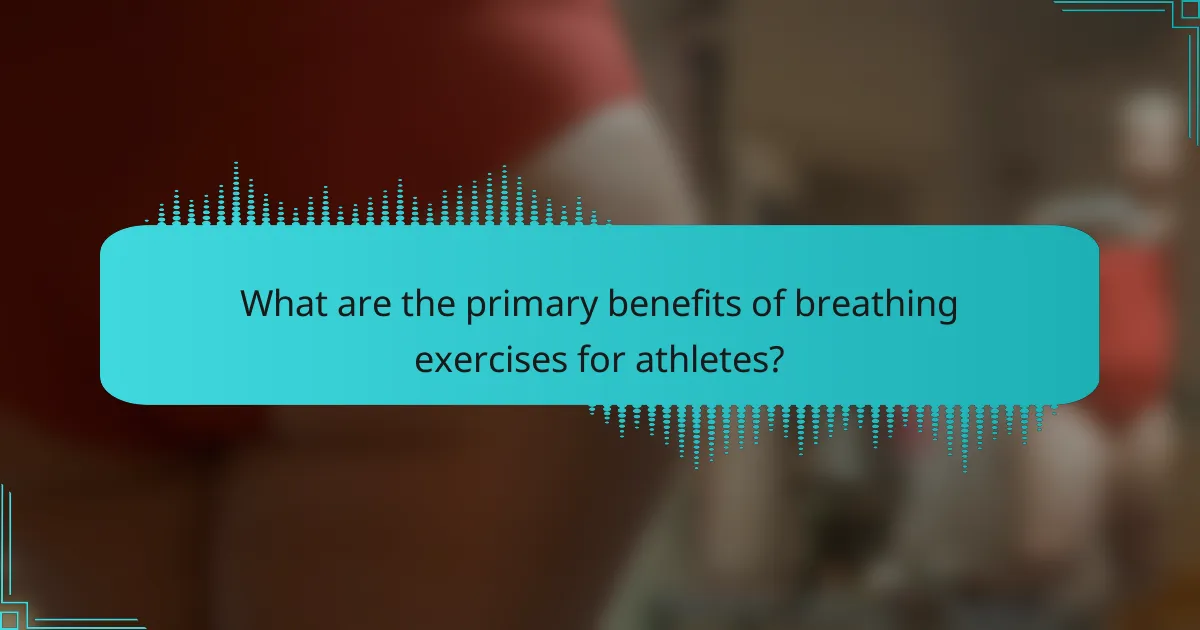 What are the primary benefits of breathing exercises for athletes?