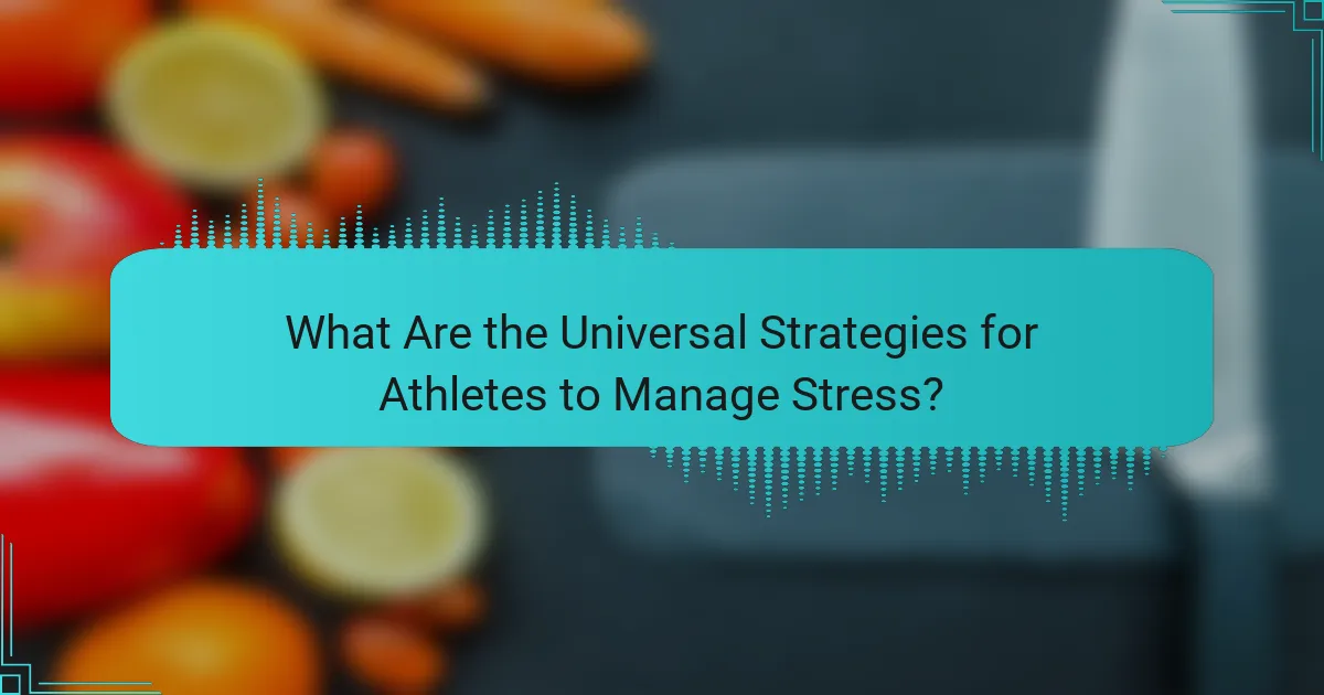 What Are the Universal Strategies for Athletes to Manage Stress?