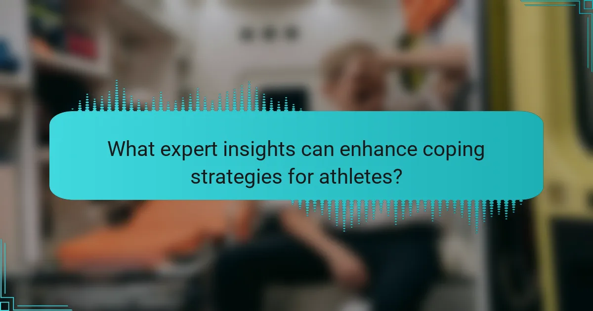 What expert insights can enhance coping strategies for athletes?