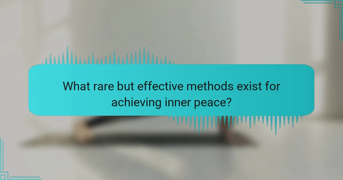 What rare but effective methods exist for achieving inner peace?