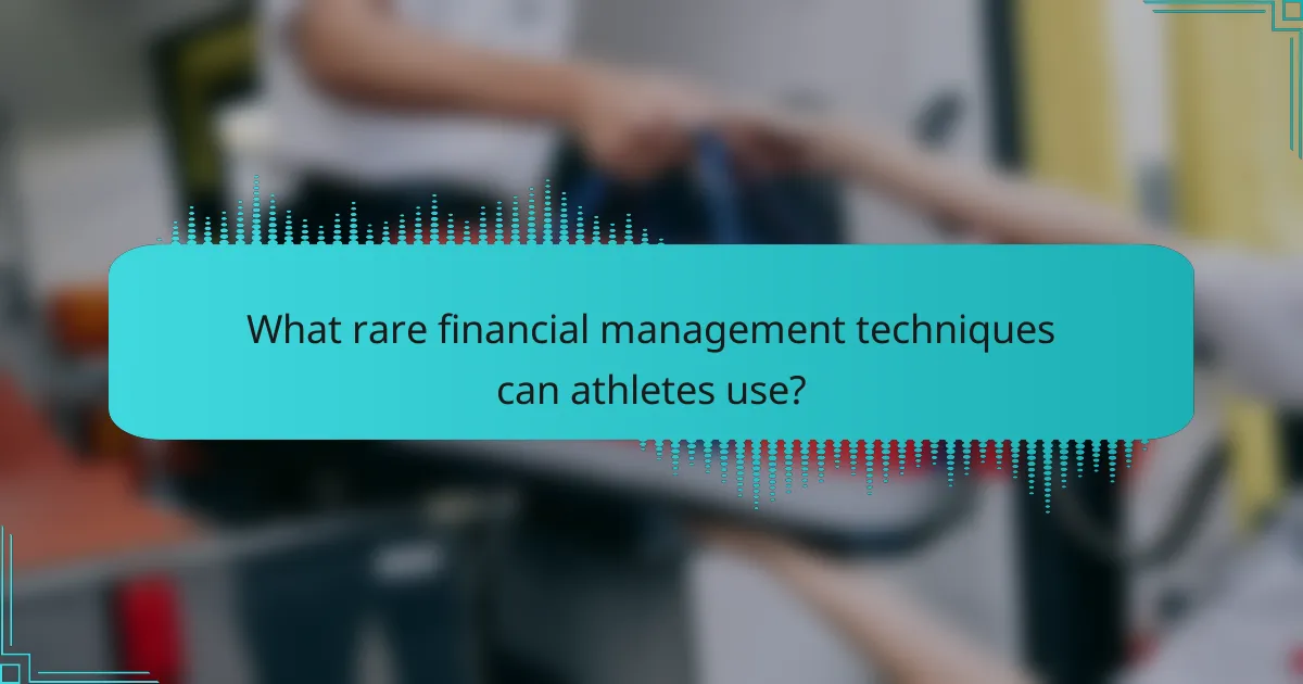 What rare financial management techniques can athletes use?