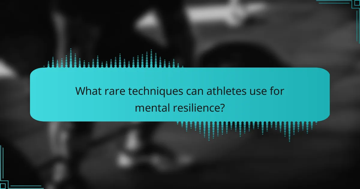 What rare techniques can athletes use for mental resilience?