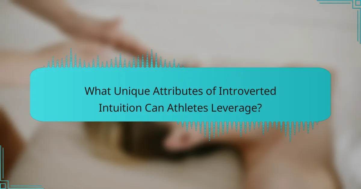 What Unique Attributes of Introverted Intuition Can Athletes Leverage?