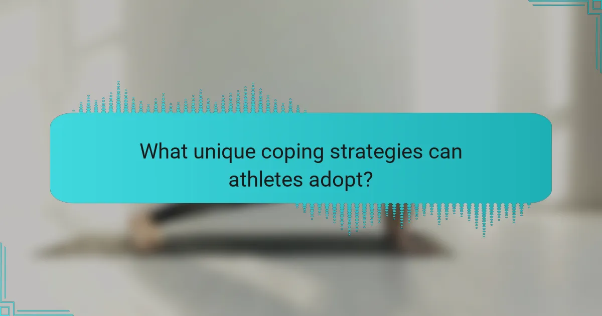 What unique coping strategies can athletes adopt?