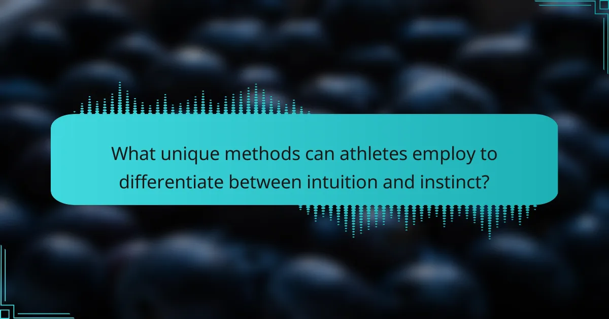 What unique methods can athletes employ to differentiate between intuition and instinct?