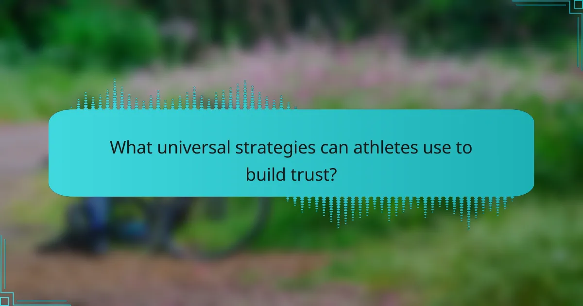 What universal strategies can athletes use to build trust?