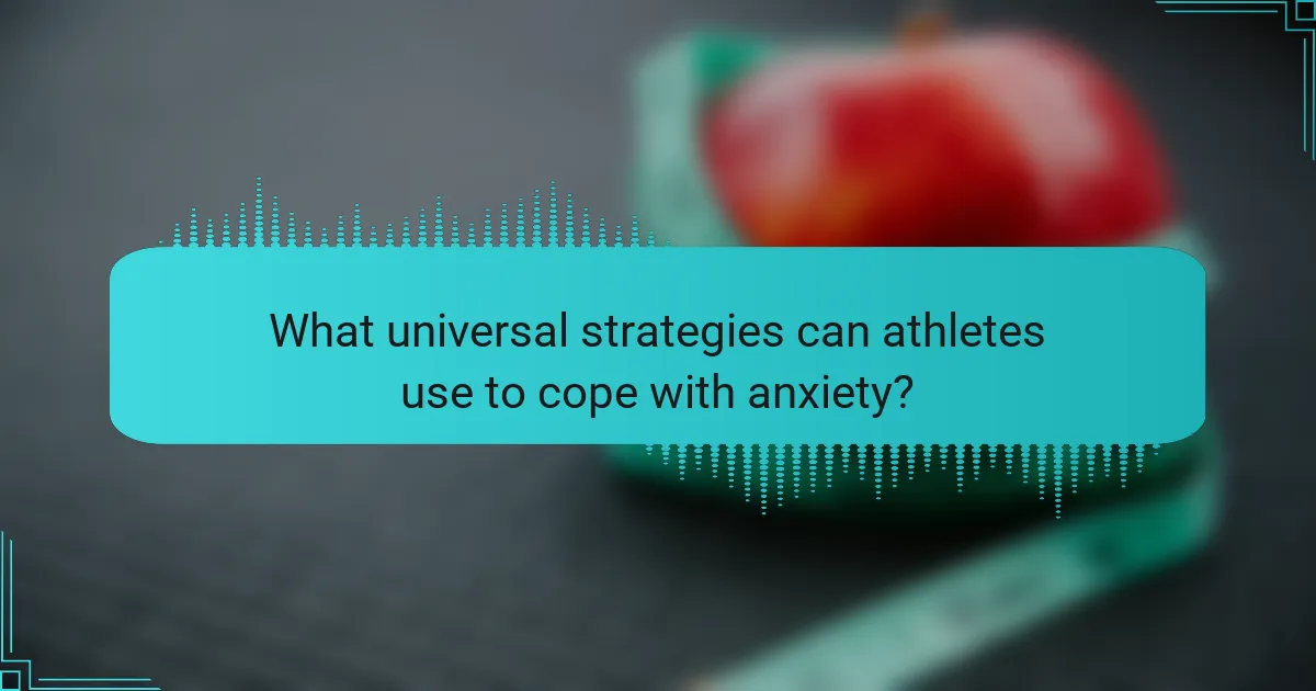 What universal strategies can athletes use to cope with anxiety?